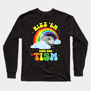 Autism Rizz Em With The Tism Funny Opossum Meme Autistic Long Sleeve T-Shirt